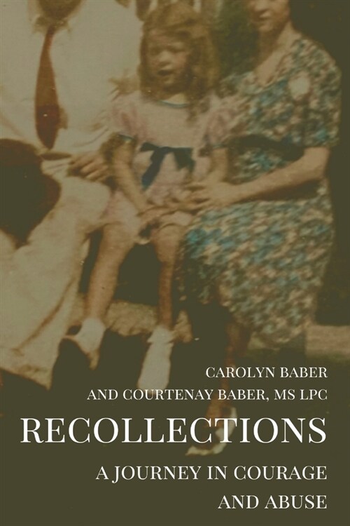 Recollections: A Journey of Courage and Abuse (Paperback)