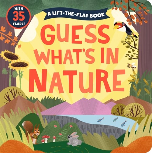 Guess Whats in Nature: A Lift-The-Flap Book with 35 Flaps! (Board Books)