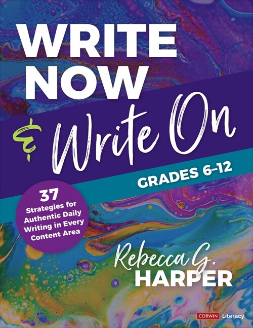 Write Now & Write On, Grades 6-12: 37 Strategies for Authentic Daily Writing in Every Content Area (Paperback)