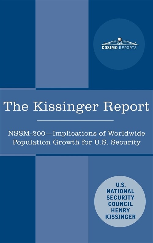 The Kissinger Report: NSSM-200 Implications of Worldwide Population Growth for U.S. Security Interests (Hardcover)