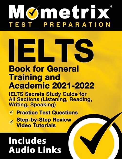 IELTS Book for General Training and Academic 2021 - 2022 - IELTS Secrets Study Guide for All Sections (Listening, Reading, Writing, Speaking), Practic (Paperback)