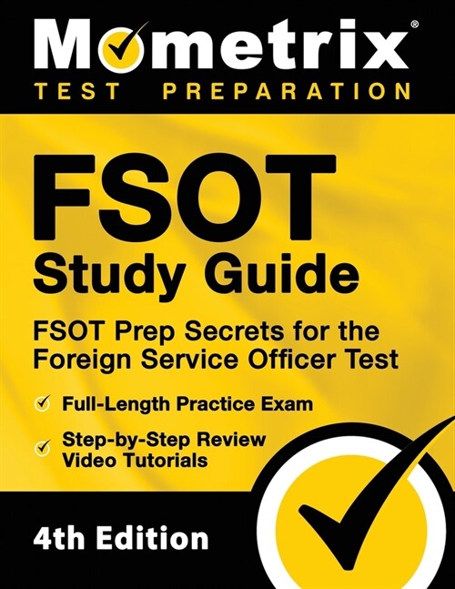 FSOT Study Guide - FSOT Prep Secrets, Full-Length Practice Exam, Step-by-Step Review Video Tutorials for the Foreign Service Officer Test: [4th Editio (Paperback)