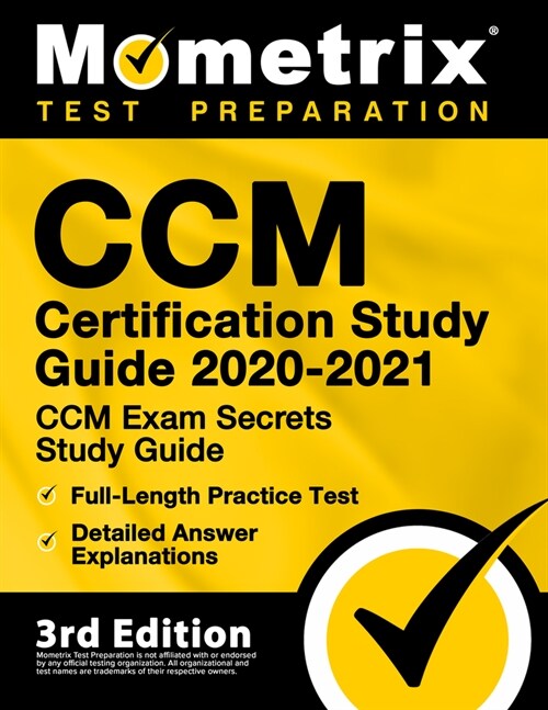 CCM Certification Study Guide 2020-2021 - CCM Exam Secrets Study Guide, Full-Length Practice Test, Detailed Answer Explanations: [3rd Edition] (Paperback)