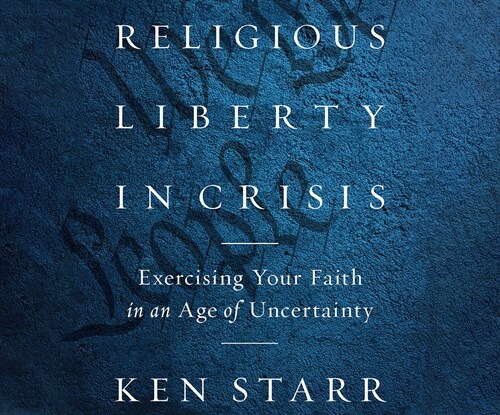 Religious Liberty in Crisis: Exercising Your Faith in an Age of Uncertainty (MP3 CD)
