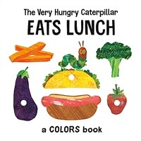 The Very Hungry Caterpillar Eats Lunch: A Colors Book (Board Books)
