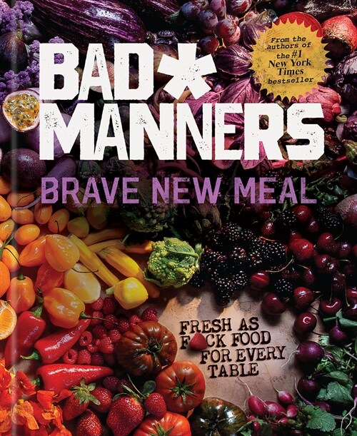 Brave New Meal: Fresh as F*ck Food for Every Table: A Vegan Cookbook (Hardcover)