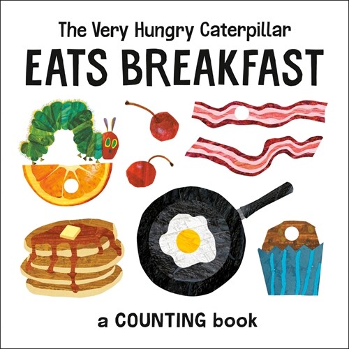 The Very Hungry Caterpillar Eats Breakfast: A Counting Book (Board Books)