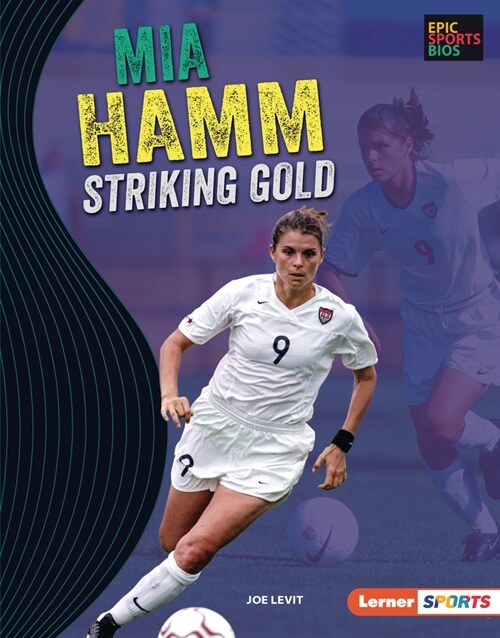 Mia Hamm: Striking Gold (Library Binding)