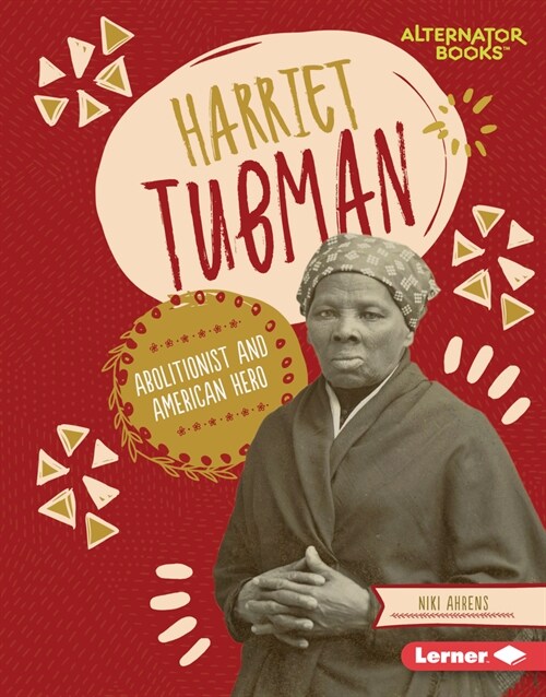 Harriet Tubman: Abolitionist and American Hero (Library Binding)