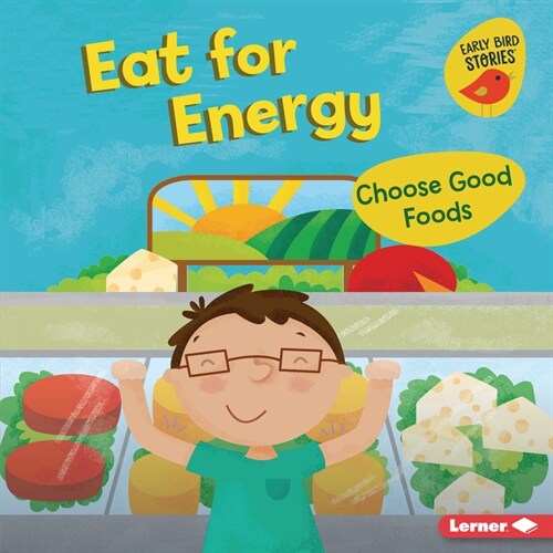 Eat for Energy: Choose Good Foods (Library Binding)
