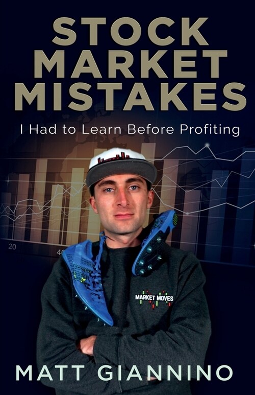 Stock Market Mistakes: I Had To Learn Before Profiting (Paperback)