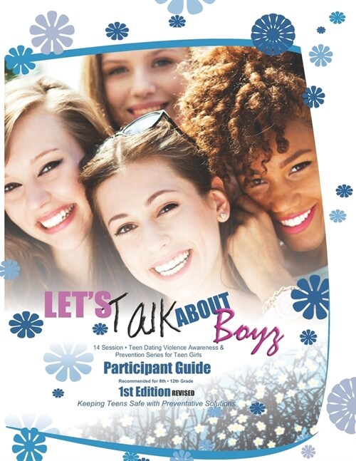 Lets Talk about Boyz Teen Dating Violence Awareness and Prevention for Teen Girls: Participant Guide Color Version Revised Edition 1 (Paperback)