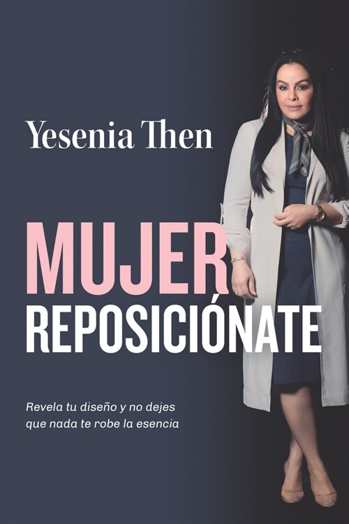 Mujer Reposicionate: Revela tu dise? y no dejes que nada te robe la esencia (Paperback)