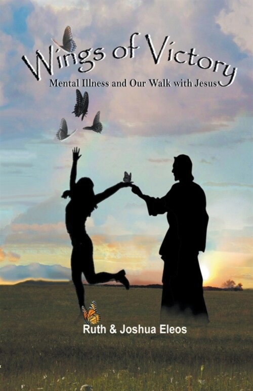 Wings of Victory: Mental Illness and Our Walk with Jesus (Paperback)