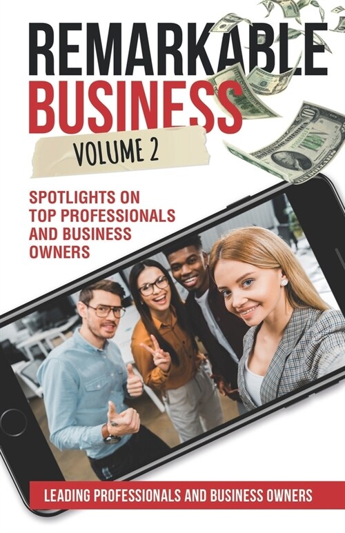 Remarkable Business Vol. 2: Spotlights on Top Professionals and Business Owners (Paperback)