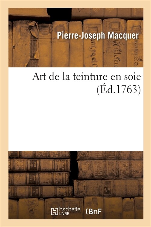 Art de la Teinture En Soie (Paperback)