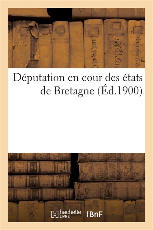 D?utation En Cour Des ?ats de Bretagne (Paperback)