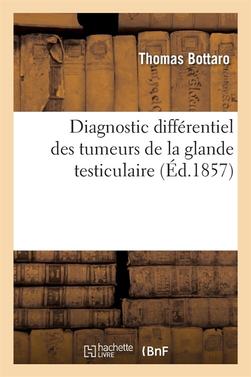 Diagnostic Diff?entiel Des Tumeurs de la Glande Testiculaire (Paperback)