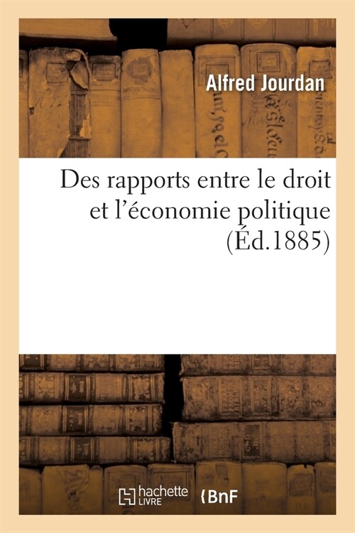 Des Rapports Entre Le Droit Et l?onomie Politique: Philosophie Compar? Du Droit Et de l?onomie Politique (Paperback)