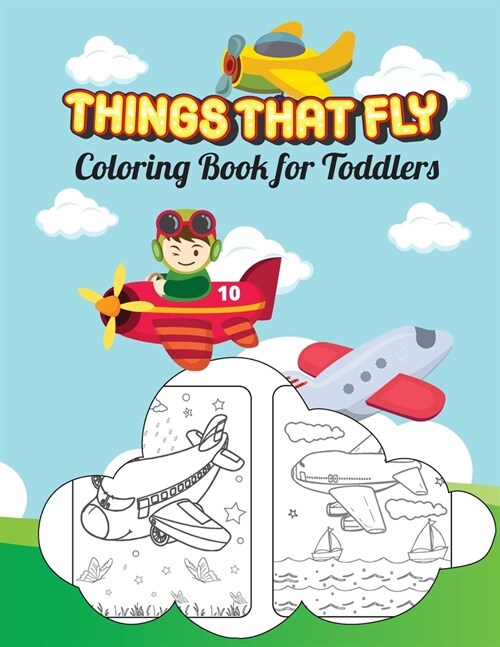 Things That Fly Coloring Book for Toddlers: Lets Pilot An Airplane (Paperback)