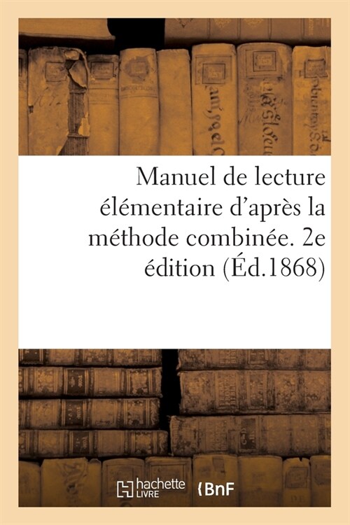 Manuel de Lecture ??entaire dApr? La M?hode Combin?, de Lecture, d?riture: Et dOrthographe. 2e ?ition (Paperback)