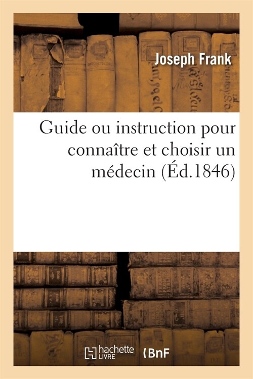 Guide Ou Instruction Pour Conna?re Et Choisir Un M?ecin (Paperback)