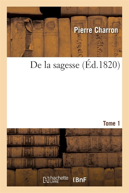 de la Sagesse. Tome 1 (Paperback)