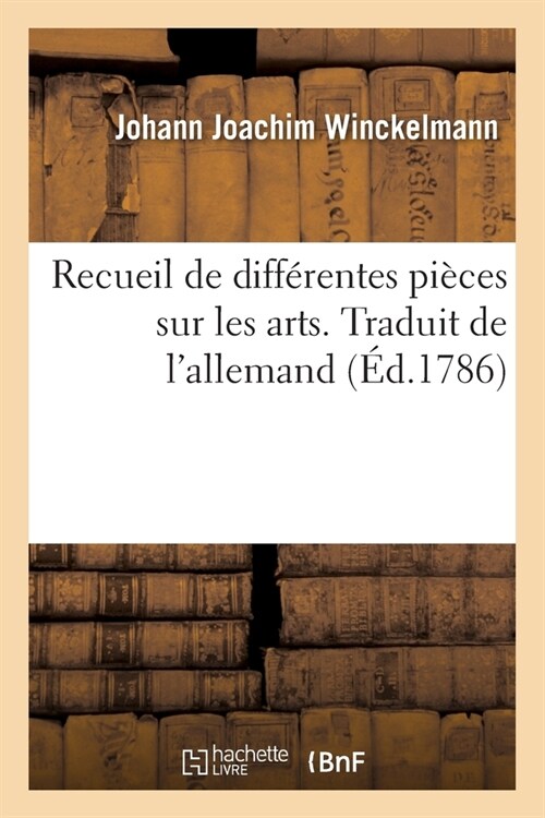 Recueil de Diff?entes Pi?es Sur Les Arts. Traduit de lAllemand (Paperback)