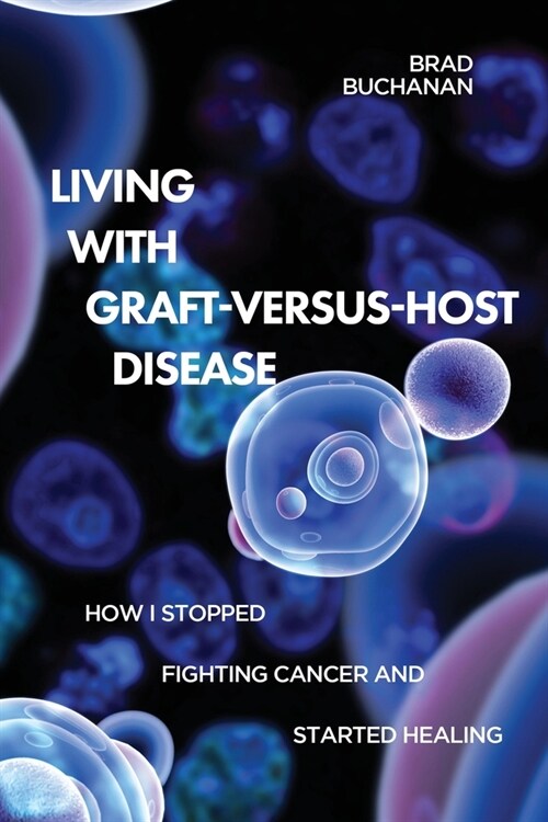 Living with Graft-Versus-Host Disease (Paperback)