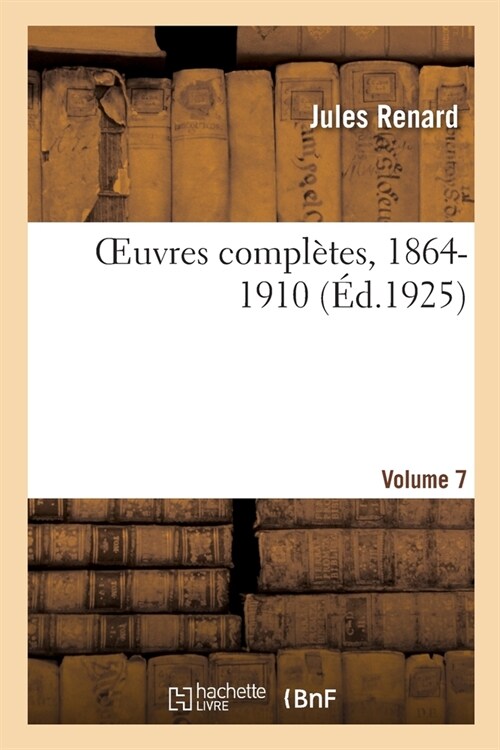 Oeuvres Compl?es, 1864-1910. Volume 7 (Paperback)