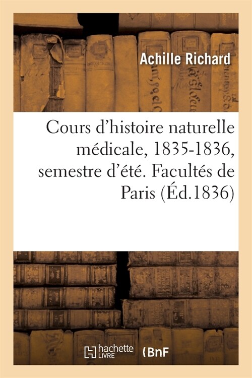 Cours dHistoire Naturelle M?icale, 1835-1836, Semestre d?? Facult? de Paris (Paperback)