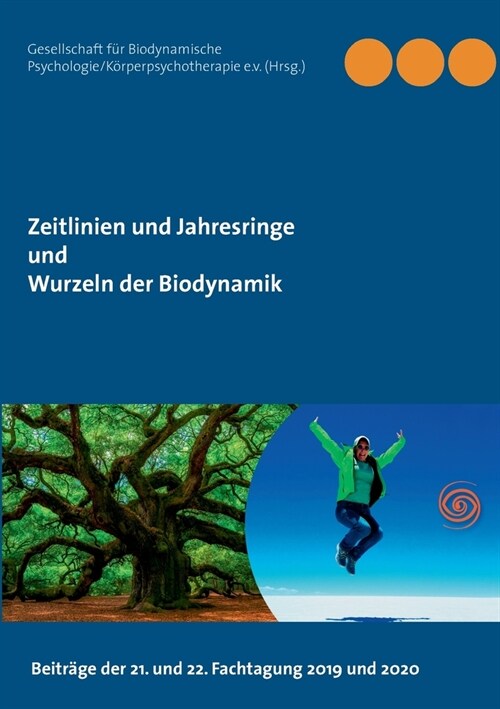 Zeitlinien und Jahresringe - Wurzeln der Biodynamik: Beitr?e der 21. und 22. Fachtagung 2019 und 2020 (Paperback)
