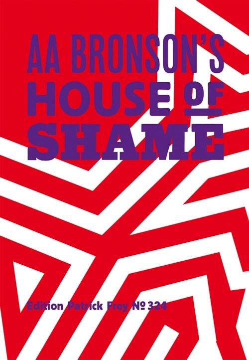 AA Bronson: AA Bronsons House of Shame (Hardcover)