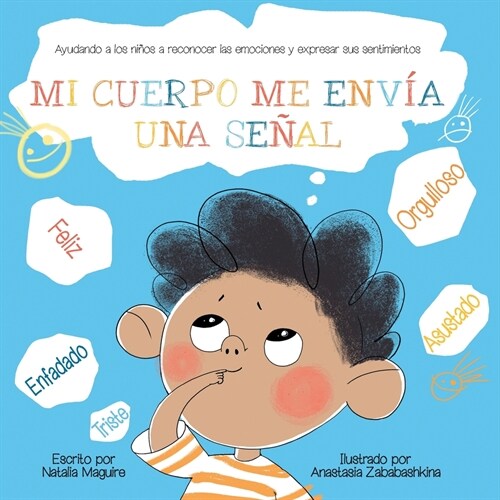 Mi Cuerpo Me Env? Una Se?l: Ayudando a los ni?s a reconocer las emociones y expresar sus sentimientos (Paperback)