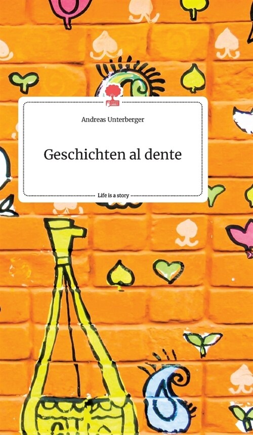 Geschichten al dente. Life is a Story - story.one (Hardcover)