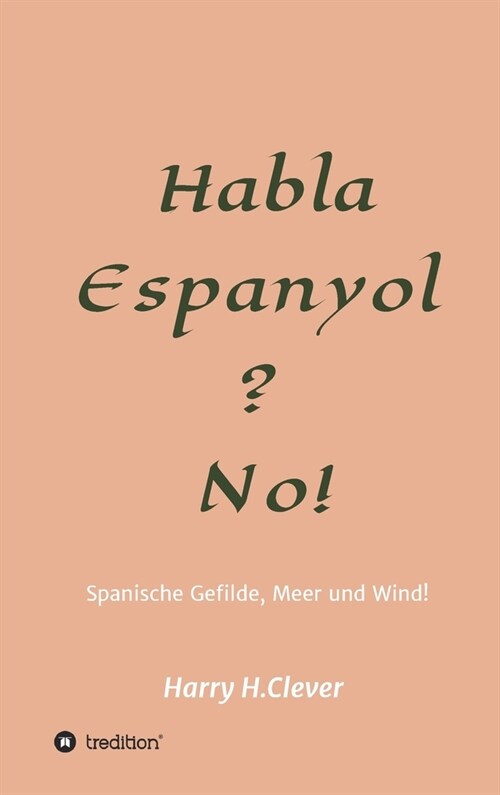 Habla, Espanyol? No!: Spanische Gefilde Sonne, Meer und Wind! (Hardcover)