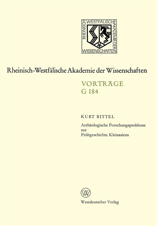 Arch?logische Forschungsprobleme zur Fr?geschichte Kleinasiens: 168. Sitzung am 23. Juni 1971 in D?seldorf (Paperback)