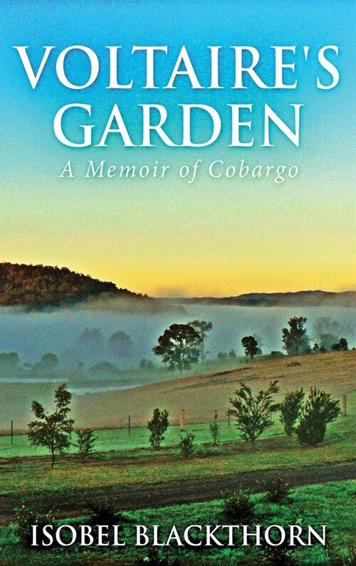 Voltaires Garden: A Memoir Of Cobargo (Hardcover)