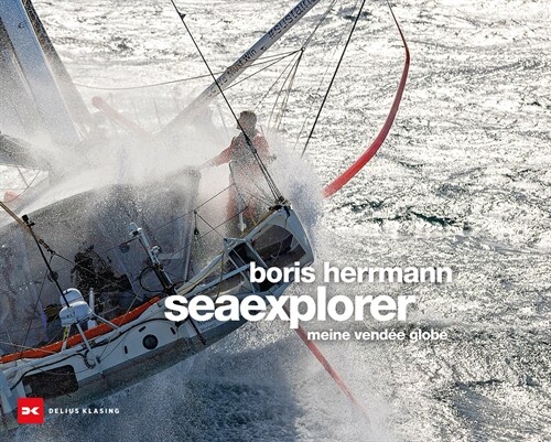 Boris Herrmann Seaexplorer: Abenteuer Vend? Globe 2020/21 (Hardcover)