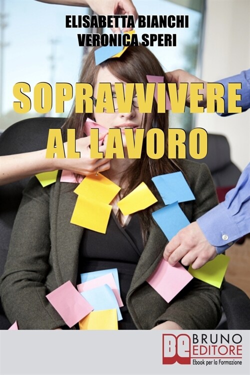 Sopravvivere al Lavoro: Consigli Pratici per Affrontare al Meglio Tutte le Fasi della Tua Vita Professionale (Paperback)