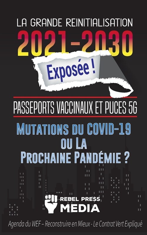 La Grande R?nitialisation 2021-2030 Expos? !: Passeports Vaccinaux et Puces 5G, Mutations du COVID-19 ou La Prochaine Pand?ie ? Agenda du WEF - Rec (Paperback)