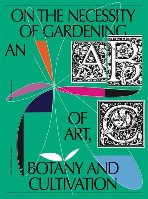On the Necessity of Gardening: An ABC of Art, Botany and Cultivation (Paperback)