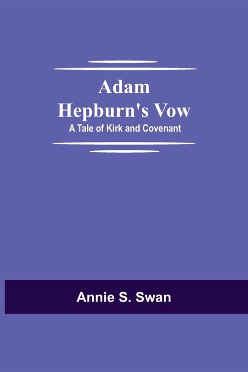 Adam Hepburns Vow: A Tale of Kirk and Covenant (Paperback)