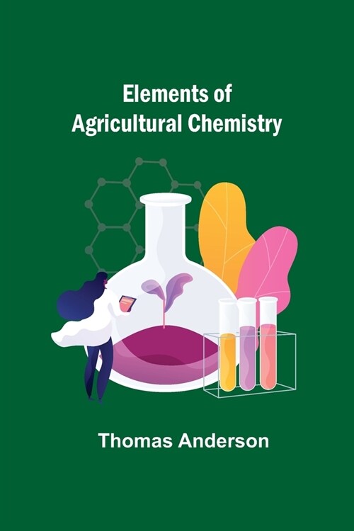 Elements of Agricultural Chemistry (Paperback)