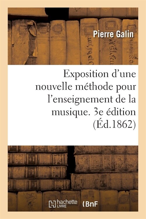 Exposition dUne Nouvelle M?hode Pour lEnseignement de la Musique. 3e ?ition (Paperback)
