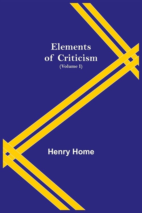 Elements of Criticism (Volume I) (Paperback)