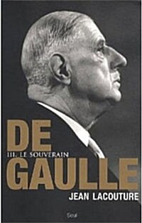 De Gaulle : Tome 3, Le souverain 1959-1970 (Paperback, French)