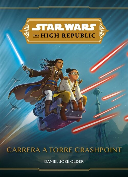 STAR WARS. THE HIGH REPUBLIC. CARRERA A TORRE CRASHPOINT (Hardcover)