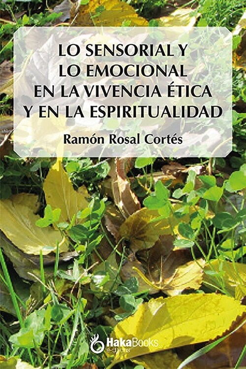 LO SENSORIAL Y LO EMOCIONAL EN LA VIVENCIA ETICA Y EN LA ESP (Hardcover)