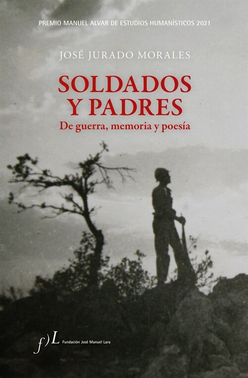 SOLDADOS Y PADRES. DE GUERRA, MEMORIA Y POESIA (Hardcover)